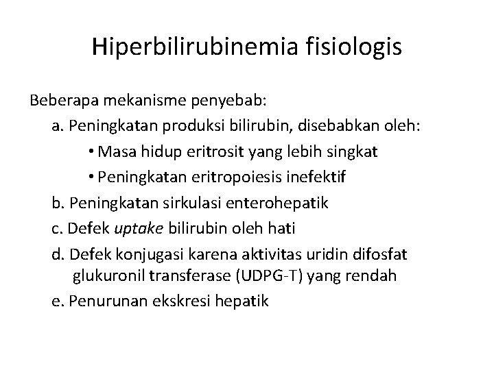 Hiperbilirubinemia fisiologis Beberapa mekanisme penyebab: a. Peningkatan produksi bilirubin, disebabkan oleh: • Masa hidup