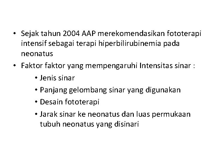  • Sejak tahun 2004 AAP merekomendasikan fototerapi intensif sebagai terapi hiperbilirubinemia pada neonatus