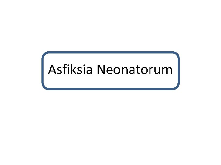 Asfiksia Neonatorum 