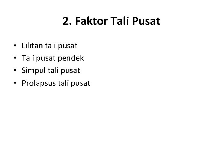 2. Faktor Tali Pusat • • Lilitan tali pusat Tali pusat pendek Simpul tali