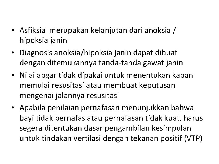  • Asfiksia merupakan kelanjutan dari anoksia / hipoksia janin • Diagnosis anoksia/hipoksia janin