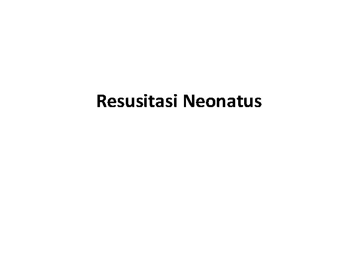 Resusitasi Neonatus 