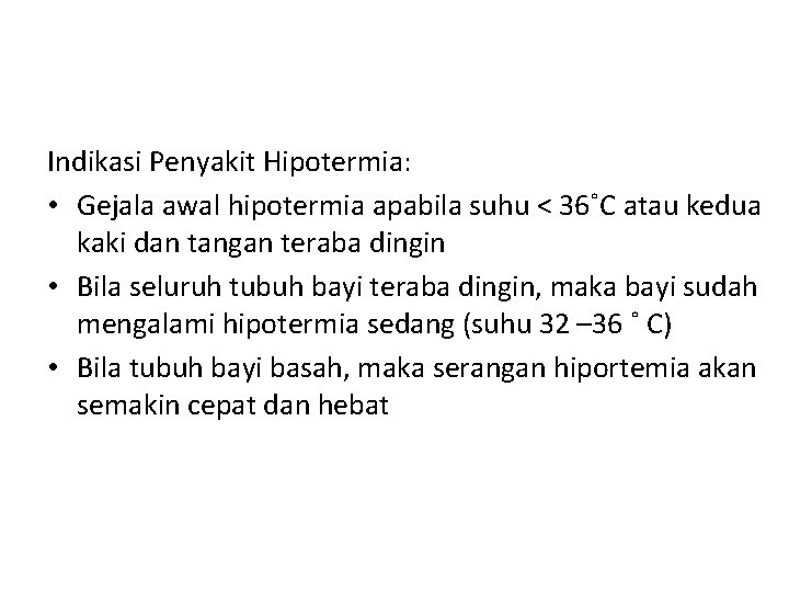 Indikasi Penyakit Hipotermia: • Gejala awal hipotermia apabila suhu < 36˚C atau kedua kaki