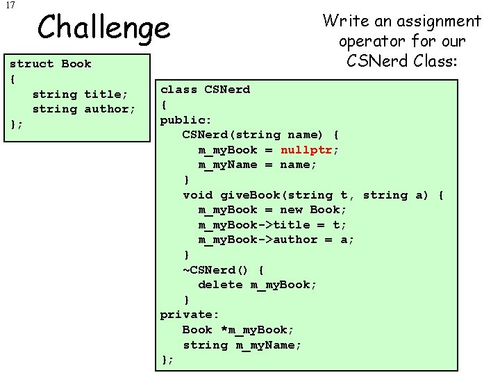 17 Challenge struct Book { string title; string author; }; Write an assignment operator