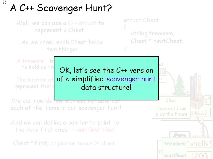 26 A C++ Scavenger Hunt? Well, we can use a C++ struct to represent
