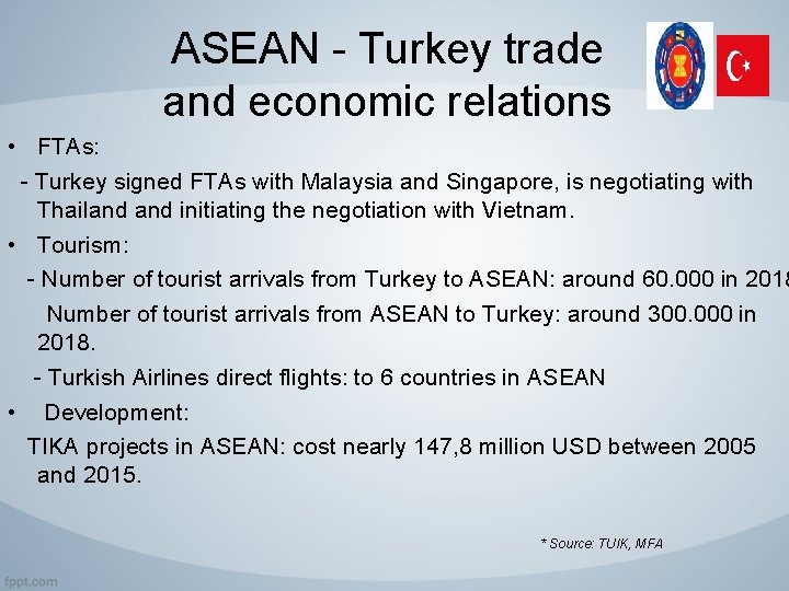 ASEAN - Turkey trade and economic relations • FTAs: - Turkey signed FTAs with
