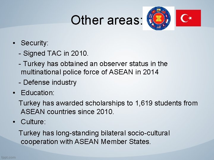 Other areas: • Security: - Signed TAC in 2010. - Turkey has obtained an