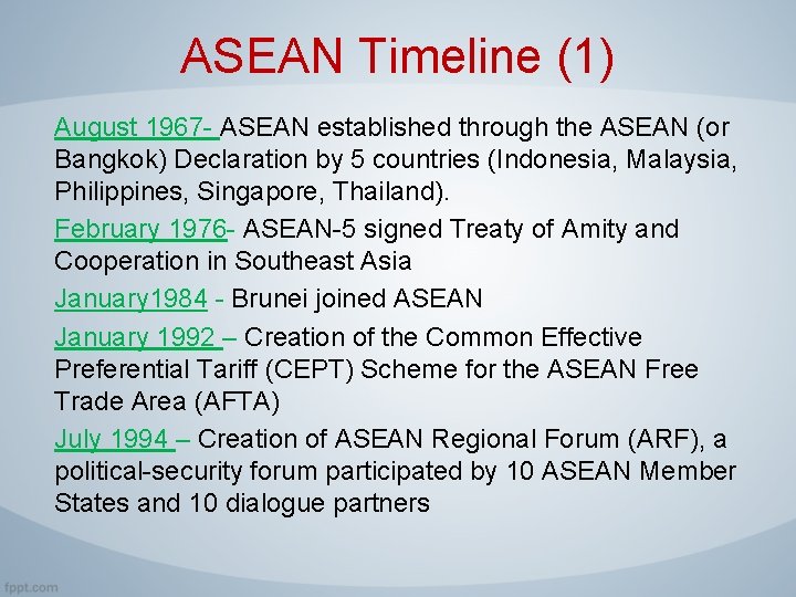 ASEAN Timeline (1) August 1967 - ASEAN established through the ASEAN (or Bangkok) Declaration