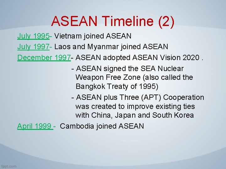 ASEAN Timeline (2) July 1995 - Vietnam joined ASEAN July 1997 - Laos and