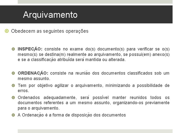 Arquivamento Obedecem as seguintes operações INSPEC A O: consiste no exame do(s) documento(s) para