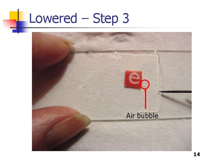 Lowered – Step 3 Air bubble 14 