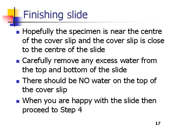 Finishing slide n n Hopefully the specimen is near the centre of the cover