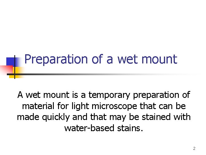 Preparation of a wet mount A wet mount is a temporary preparation of material