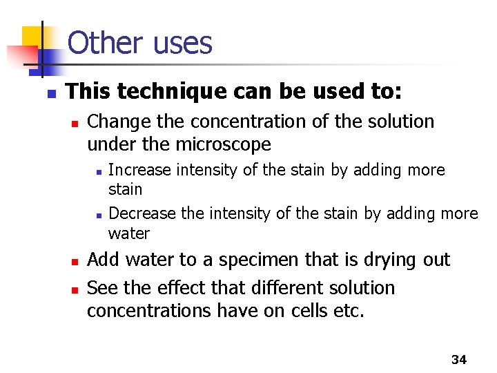 Other uses n This technique can be used to: n Change the concentration of