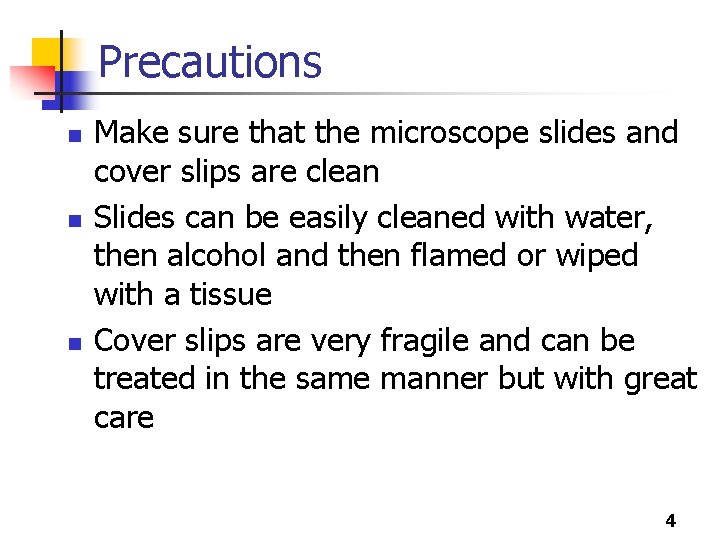 Precautions n n n Make sure that the microscope slides and cover slips are