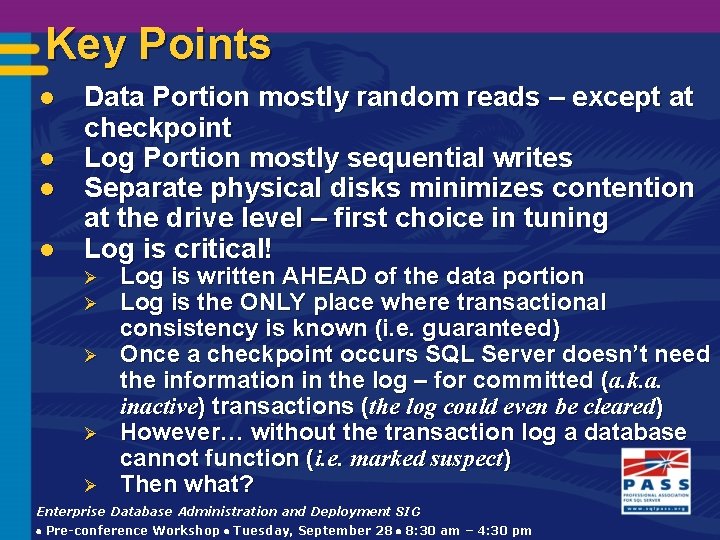 Key Points l l Data Portion mostly random reads – except at checkpoint Log