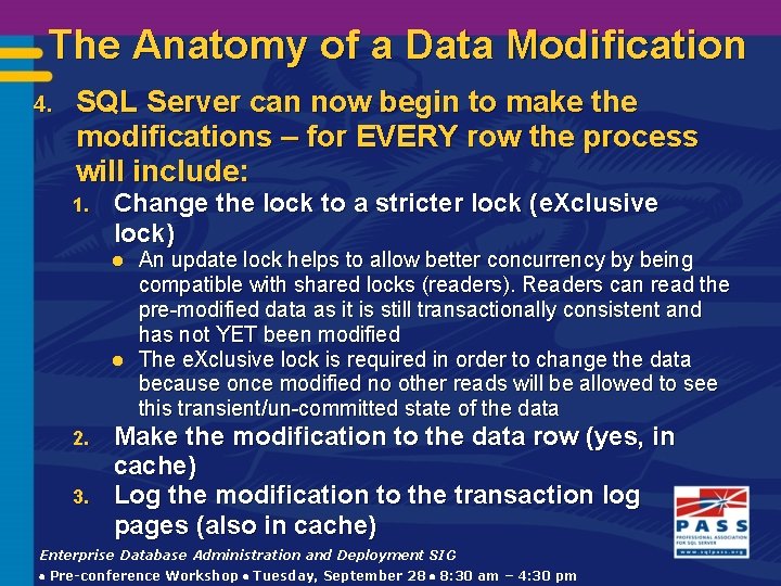 The Anatomy of a Data Modification 4. SQL Server can now begin to make