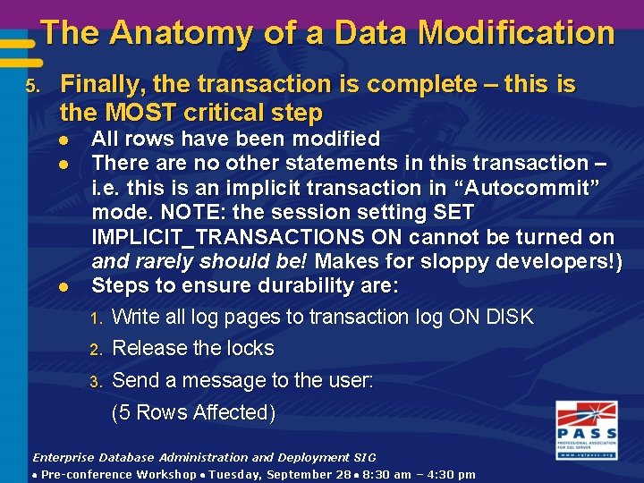 The Anatomy of a Data Modification 5. Finally, the transaction is complete – this