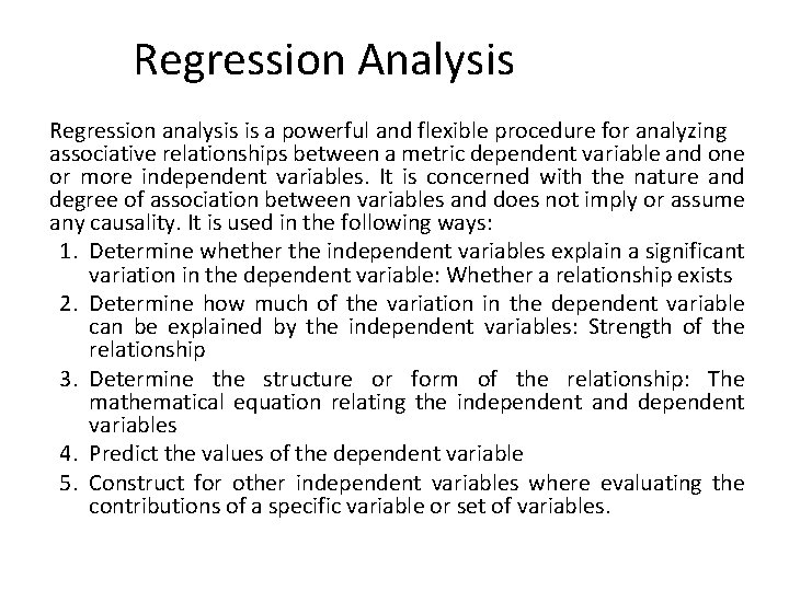 Regression Analysis Regression analysis is a powerful and flexible procedure for analyzing associative relationships