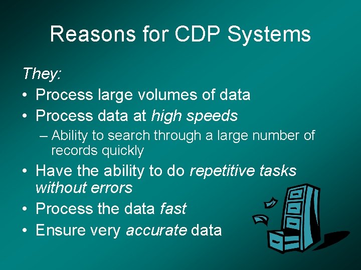 Reasons for CDP Systems They: • Process large volumes of data • Process data