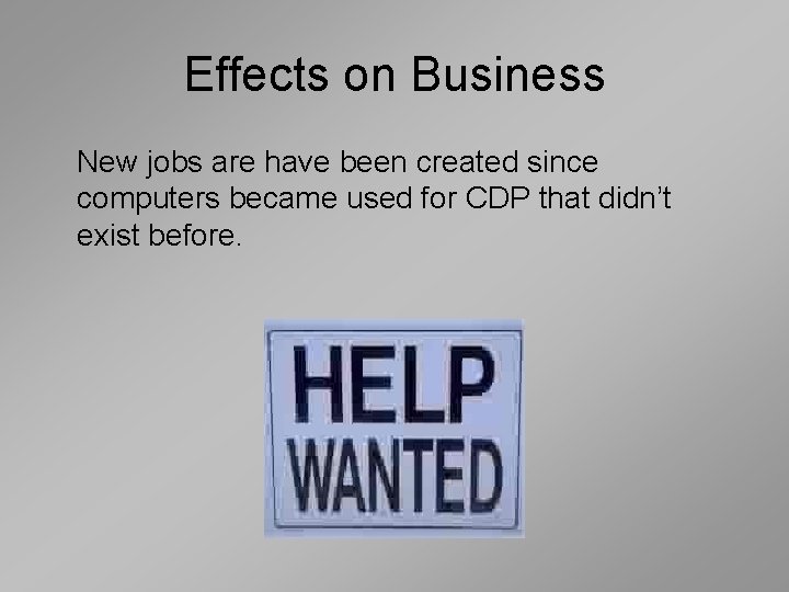 Effects on Business New jobs are have been created since computers became used for