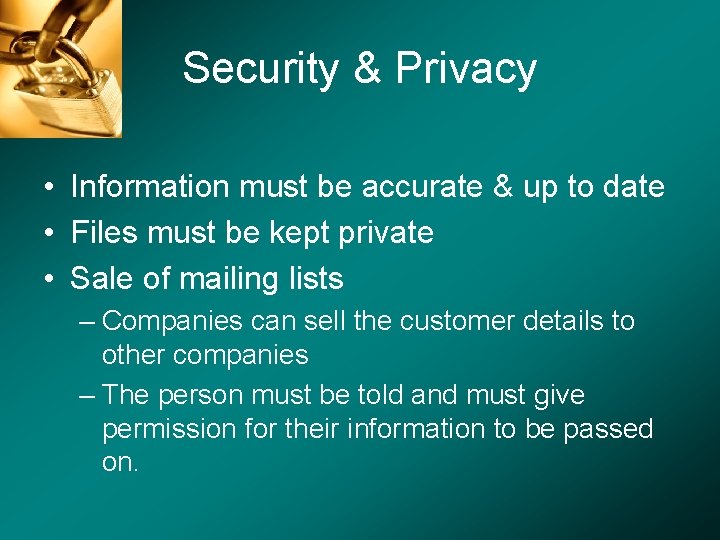 Security & Privacy • Information must be accurate & up to date • Files