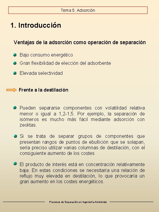 Tema 5. Adsorción 1. Introducción Ventajas de la adsorción como operación de separación Bajo
