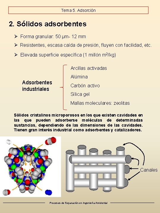 Tema 5. Adsorción 2. Sólidos adsorbentes Ø Forma granular: 50 μm- 12 mm Ø