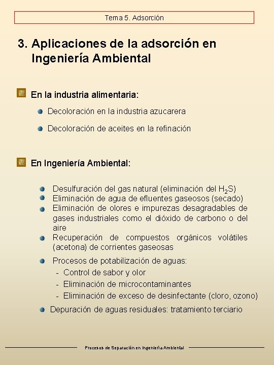 Tema 5. Adsorción 3. Aplicaciones de la adsorción en Ingeniería Ambiental En la industria