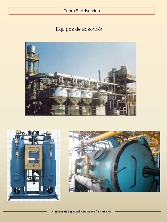 Tema 5. Adsorción Equipos de adsorción Procesos de Separación en Ingeniería Ambiental 