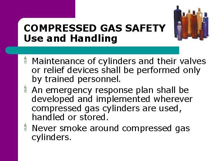 COMPRESSED GAS SAFETY Use and Handling Maintenance of cylinders and their valves or relief