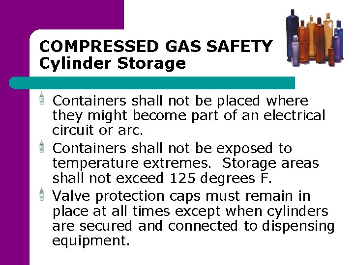 COMPRESSED GAS SAFETY Cylinder Storage Containers shall not be placed where they might become