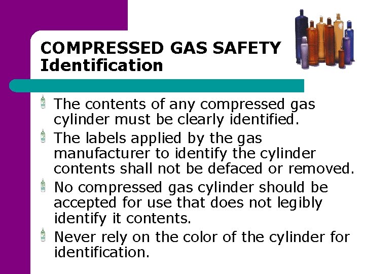 COMPRESSED GAS SAFETY Identification The contents of any compressed gas cylinder must be clearly