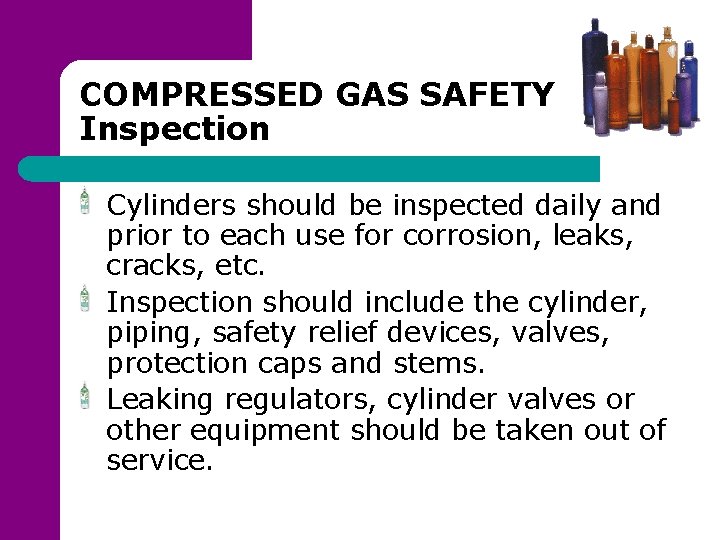 COMPRESSED GAS SAFETY Inspection Cylinders should be inspected daily and prior to each use