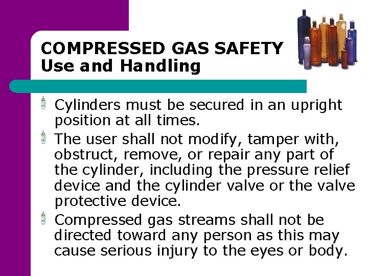COMPRESSED GAS SAFETY Use and Handling Cylinders must be secured in an upright position