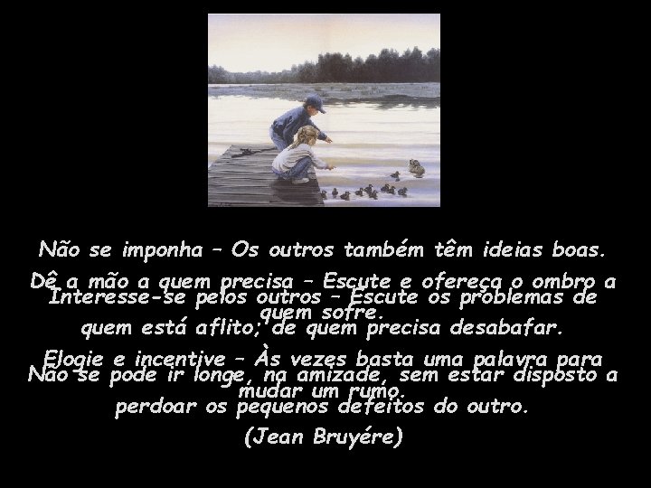 Não se imponha – Os outros também têm ideias boas. Dê a mão a