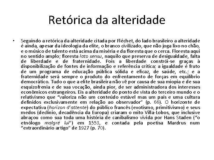 Retórica da alteridade • Seguindo a retórica da alteridade citada por Fléchet, do lado