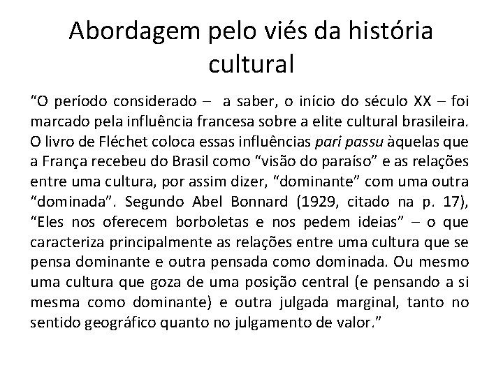 Abordagem pelo viés da história cultural “O período considerado – a saber, o início