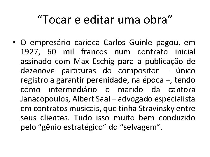 “Tocar e editar uma obra” • O empresário carioca Carlos Guinle pagou, em 1927,