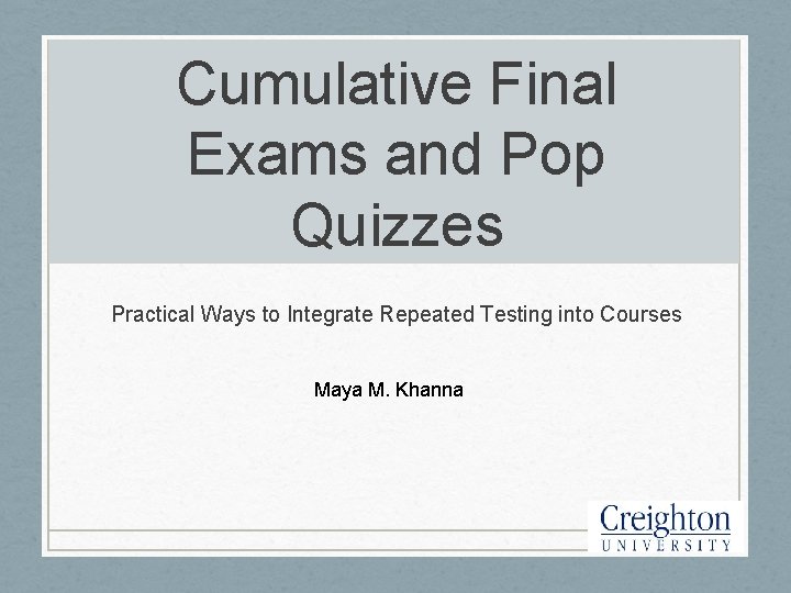 Cumulative Final Exams and Pop Quizzes Practical Ways to Integrate Repeated Testing into Courses