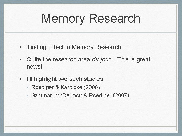 Memory Research • Testing Effect in Memory Research • Quite the research area du