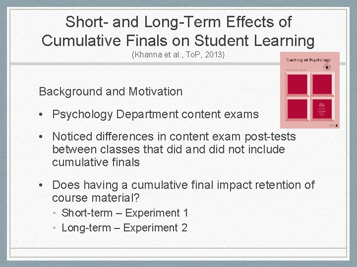 Short- and Long-Term Effects of Cumulative Finals on Student Learning (Khanna et al. ,