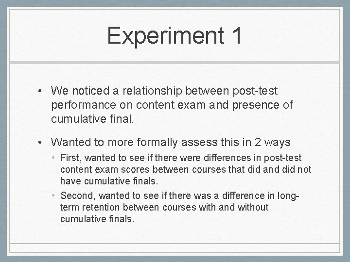 Experiment 1 • We noticed a relationship between post-test performance on content exam and