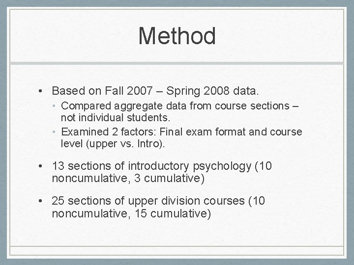 Method • Based on Fall 2007 – Spring 2008 data. • Compared aggregate data