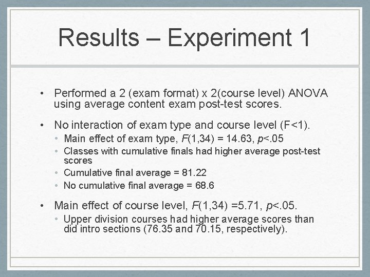 Results – Experiment 1 • Performed a 2 (exam format) x 2(course level) ANOVA