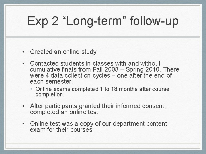 Exp 2 “Long-term” follow-up • Created an online study • Contacted students in classes