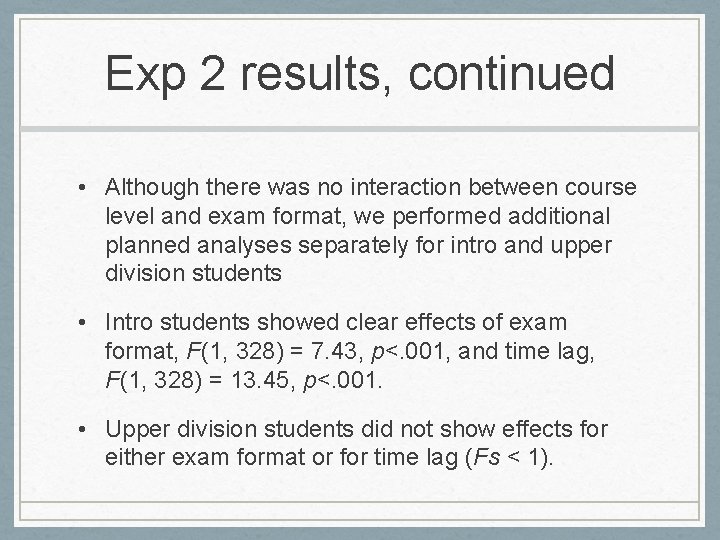 Exp 2 results, continued • Although there was no interaction between course level and