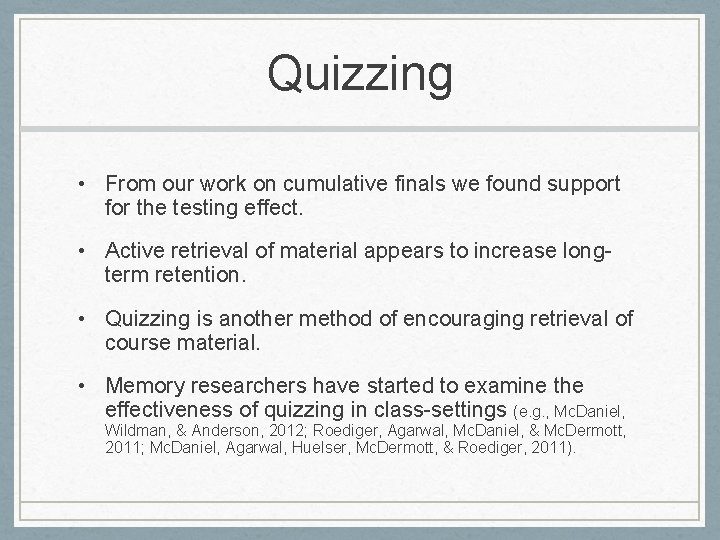 Quizzing • From our work on cumulative finals we found support for the testing