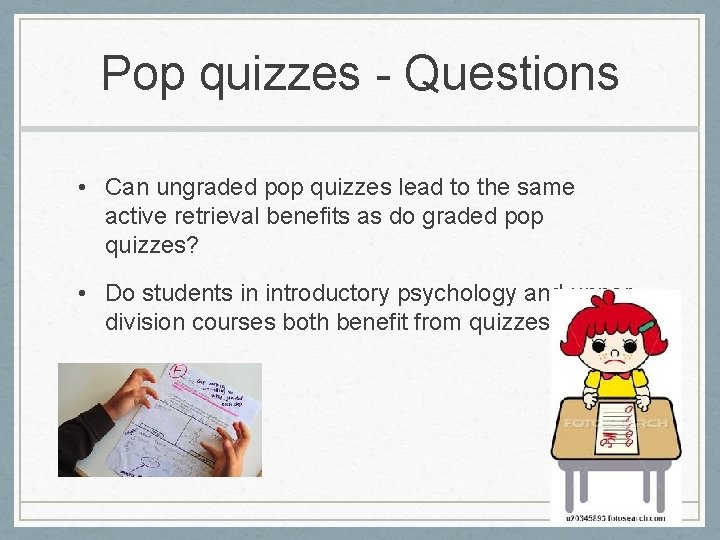 Pop quizzes - Questions • Can ungraded pop quizzes lead to the same active