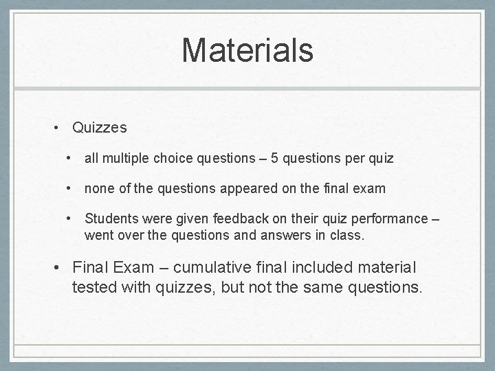 Materials • Quizzes • all multiple choice questions – 5 questions per quiz •